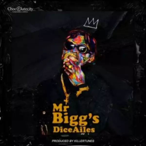 Dice Ailes - “Mr Bigg’s” (Prod. by Killertunes)